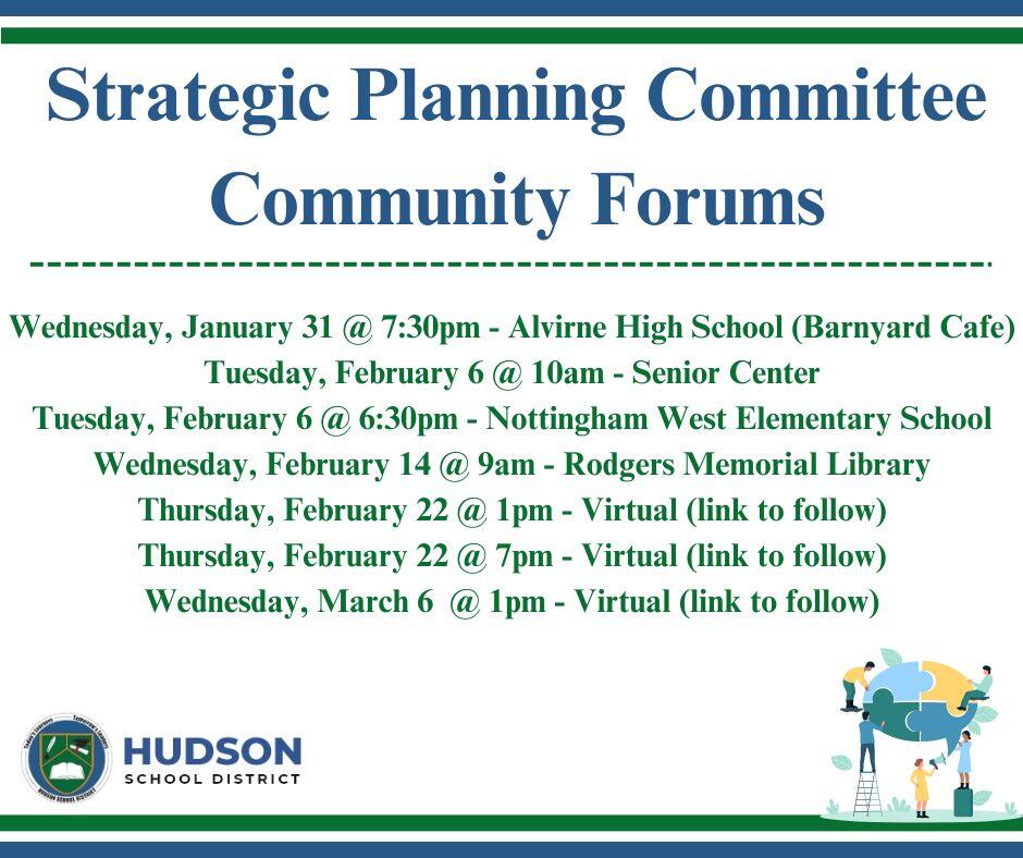 Strategic Planning Committee Community Forum dates: Wednesday, January 31 @ 7:30PM at Alvirne High (Barnyard Cafe). Tuesday, Feb. 6 @ 10AM at Senior Center, Tuesday, Feb. 6 @ 6:30PM at Nottingham West, Wednesday, Feb. 14 @ 9AM at Rodgers Memorial Library, Thursday, Feb. 22 @ 1PM (Virtual-link to follow), Thursday, Feb. 22 @ 7PM (Virtual-link to follow), Wednesday, March 6 @ 1PM (Virtual-link to follow)