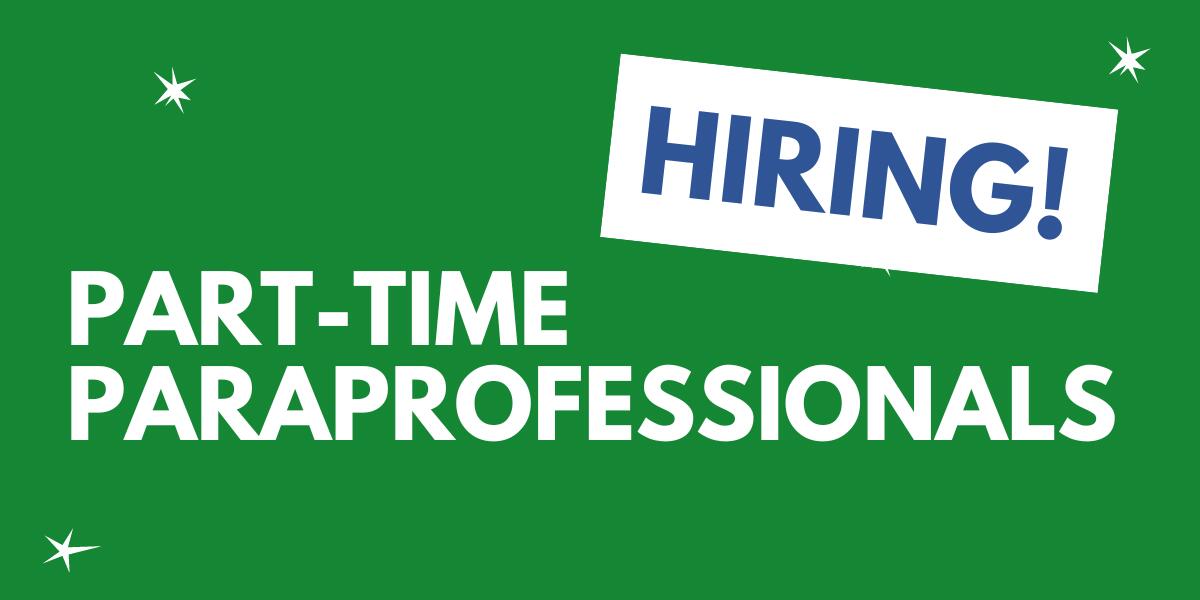 Green graphic with words Hiring Part-time paraprofessionals
